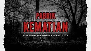 merinding pabrik kematian ketika bayangan bayangan menjadi nyata