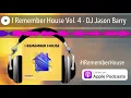Download Lagu I Remember House Vol. 4 - DJ Jason Barry