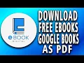 How to Download Free eBooks From Google Books as PDF - Full Guide