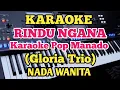 Download Lagu RINDU NGANA||Gloria Trio||Karaoke Nada Wanita