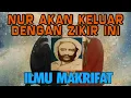 NUR AKAN TERPANCAR DENGAN ZIKIR INI ILMU MAKRIFAT