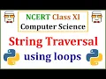 Traversing Strings using For and While Loop in Python 3 NCERT Class 11 Computer Science Chapter 8