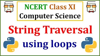 Traversing Strings using For and While Loop in Python 3 NCERT Class 11 Computer Science Chapter 8