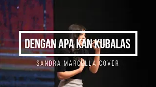 Download Dengan Apa Kan Kubalas - Symphony Worship (cover by Sandra Marcella) ||  Lyric Video MP3