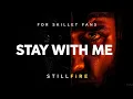 Lagu For Skillet Fans Only | Inspired by “The Last Night” | Stay With Me Tonight – STILLFIRE
