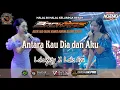 Download Lagu ANTARA KAU DIA \u0026 AKU  - LALA WIDY x LAILA AYU - AGENG MUSIK - BOOKRAS 2025