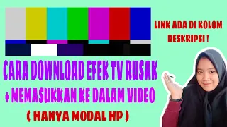 Download CARA DOWNLOAD EFEK TV RUSAK DAN MEMASUKKAN KE DALAM VIDEO DARI HP MP3