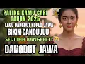Download Lagu LAGU DANGDUT JAWA SEDIIIHH PALING DI CARI 2025 /LAGU SEDIH GALAU PATAH HATI BIKIN NANGIS 😭 MUSIK TOP