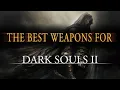 The Best Weapons for Dark Souls 2 Scholar of The First Sin