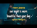 Download Lagu new jeans[뉴진스]Our night is more beautiful than your day(우리의 밤은 당신의 낮보다 아름다워요)Lyrsic hangul