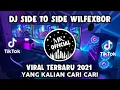 DJ SIDE TO SIDE WILFEXBOR VIRAL TIKTOK TERBARU 2021
