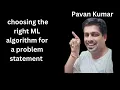 How to choose Machine learning algorithm Choosing the Right Algorithm for Your Problem