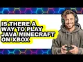 Is There a Way to Play Java Minecraft on Xbox New 2025