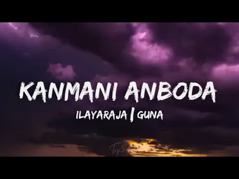 Download MP3 Kanmani Anbodu (lyrics) - Ilayaraja| Kamal Haasan| Guna | New trending Manjummal Boys #trending