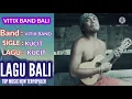 Download Lagu Lagu Bali---Vitix Band || KUCIT ~Top Music New Terpopuler