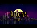Tulog Na by Sabu (Lyric Video)