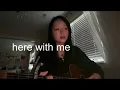 here with me by d4vd (cover)