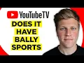 Does Youtube TV Have Bally Sports 2026