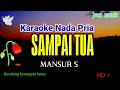 Download Lagu SAMPAI TUA || MANSUR S || KARAOKE DANGDUT NADA PRIA @jons music