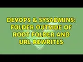 DevOps SysAdmins Folder outside of root folder and URL Rewrites 2 Solutions