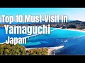 Top 10 Must-See Destinations in Yamaguchi, Japan! A Journey Through History and Nature!!!