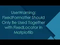 UserWarning FixedFormatter Should Only Be Used Together with FixedLocator in Matplotlib