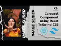 Carousel Component in ReactJS and Tailwind CSS React Image Slider with Tailwind CSS