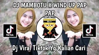 dj mambotu x wind up ii apri rmx dj papapap pambutu pap pap pap pap pamutu viral tiktok terbaru 