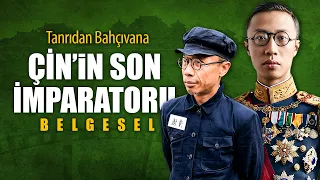 Tanrı Olarak Doğdu Bahçıvan Olarak Öldü: SON ÇİN İMPARATORU PUYİ || DFT Tarih Biyografi