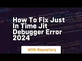How to fix just in time jit debugger error 2024