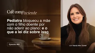 Café com Paciente #41 | Médica bloqueou paciente no WhatsApp: o que a lei diz? #nandamac