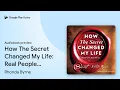How The Secret Changed My Life Real People by Rhonda Byrne book
