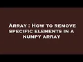 Array How to remove specific elements in a numpy array