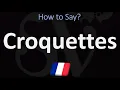 How to Pronounce Croquettes French Food Pronunciation Guide