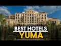 Best Hotels In Yuma Usa - Top 5 Picks For Any Budget