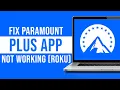 How to Fix Paramount Plus App Not Working on ROKU Easy