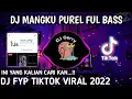 Download Lagu DJ MANGKU PUREL FULL BASS DJ FYP TIKTOK VIRAL 2022 MANGKU PUREL FULL BASS