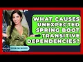 What Causes Unexpected Spring Boot Transitive Dependencies - Server Logic Simplified