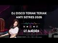 Lagu DJ TERIAK TERIAK DISCO ANTI SETRES 2026 #dj  