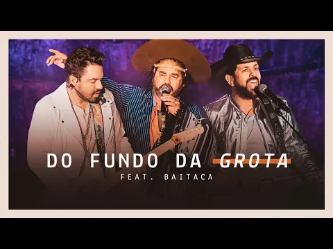 Download MP3 Fernando & Sorocaba - Do Fundo Da Grota feat. Baitaca (Clipe Oficial)