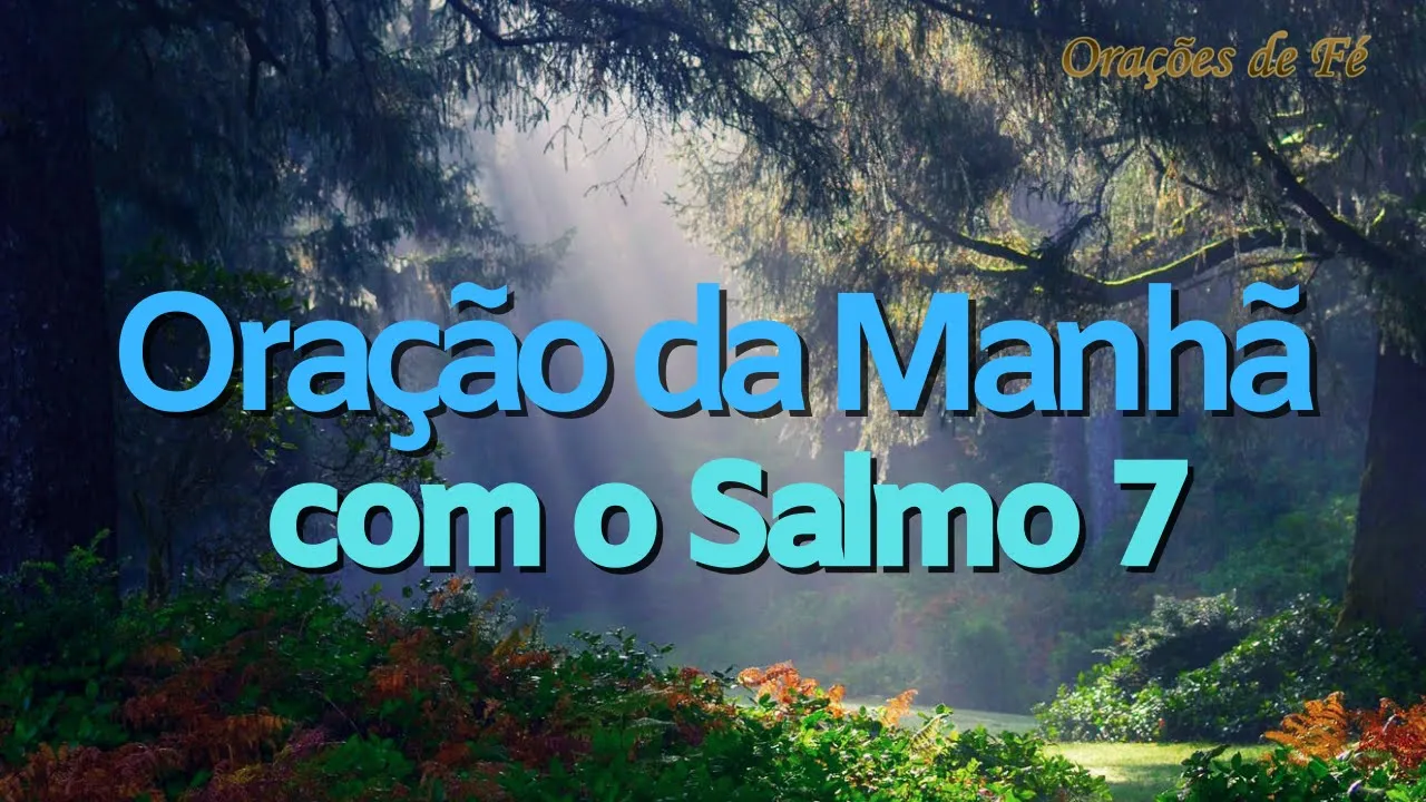 Oração da Manhã do salmo 7