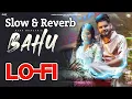 Bahu Ajay Bhagta Slowed & Reverb || New Haryanvi Song Komal Choudhary