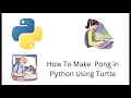 How To Make Pong Using Turtle in Python