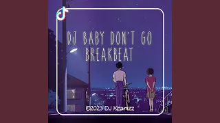 Download DJ BABY DON'T GO BREAKBEAT MP3