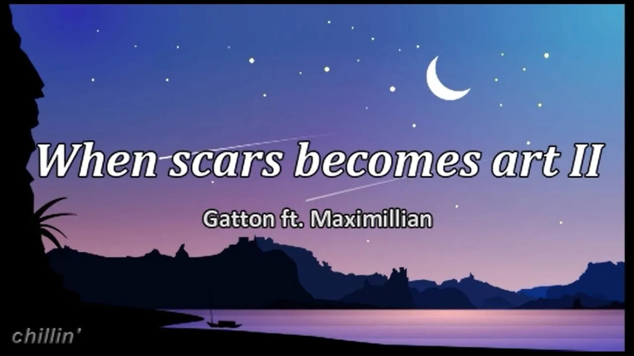 When scars become art II lyrics - Gatton ft. Maximillian || cause I wanna love you for good