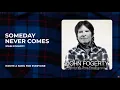 Lagu John Fogerty \u0026 Dawes - Someday Never Comes from Wrote A Song For Everyone