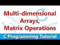 C Programming Tutorial Multi-dimensional Arrays Matrices Matrix Operations