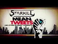 Starkill - Mean Tweets (And other internet comments)
