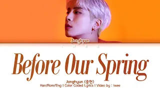 Download Jonghyun (종현) - Before Our Spring (우린 봄이 오기 전에) (Han|Rom|Eng) Color Coded Lyrics/한국어 가사 MP3