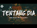 Tentang Dia – Melly Goeslaw feat. Evan Sanders | Lirik \u0026 Makna Lagu